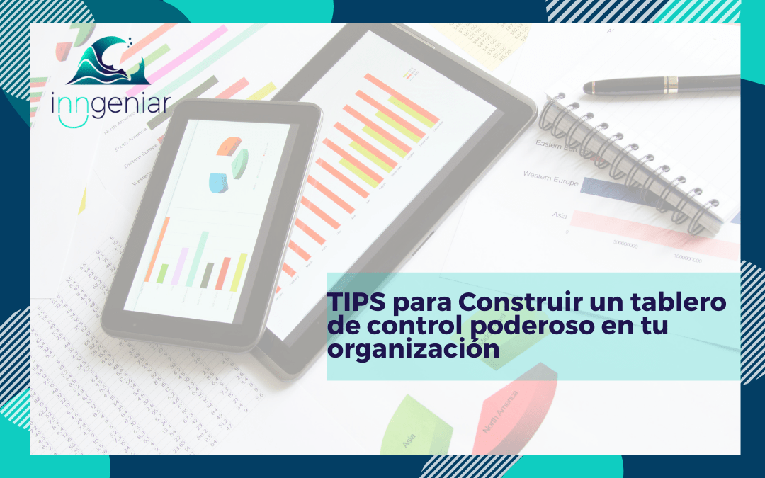 TIPS para Construir un Tablero de Control Poderoso en tu Organización